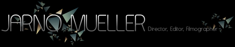 Jarno Mueller - director, editor, filmographer